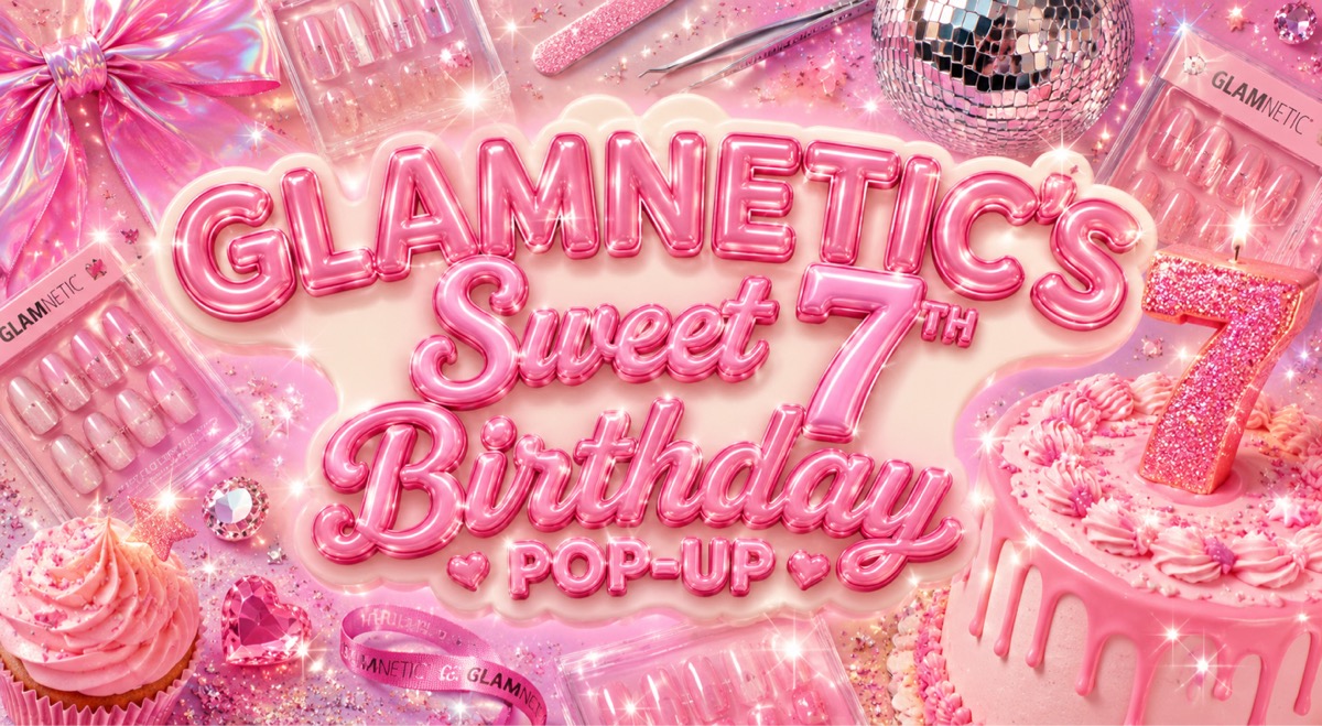 Glamnetic’s Sweet 7th Birthday Pop-Up!