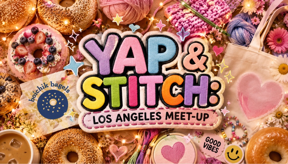 FREE YAP & STITCH: LOS ANGELES MEET-UP! 💬🥯🧶